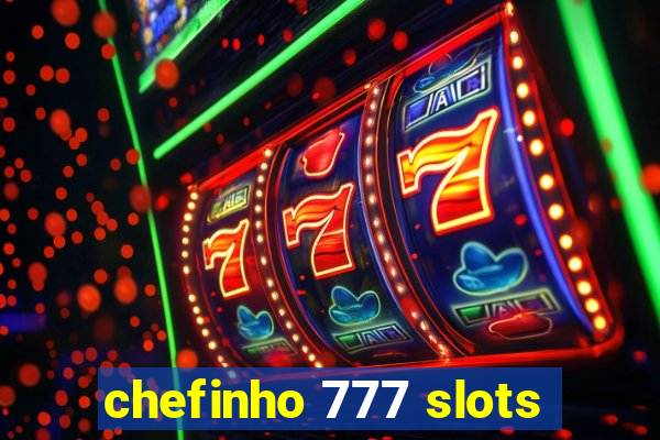 chefinho 777 slots